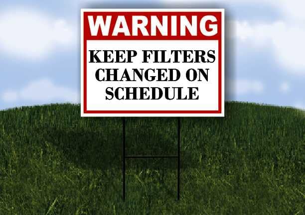 Keep Filters Changed On Schedule Warning 1 Double Sided 18x24 in. Yard Road by WorkHouseSigns