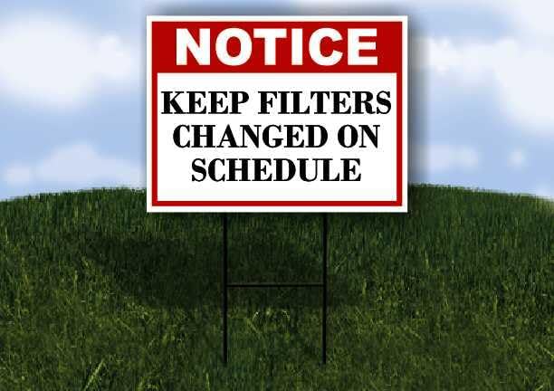 Keep Filters Changed On Schedule Notice 1 Double Sided 18x24 in. Yard Road Sign by WorkHouseSigns