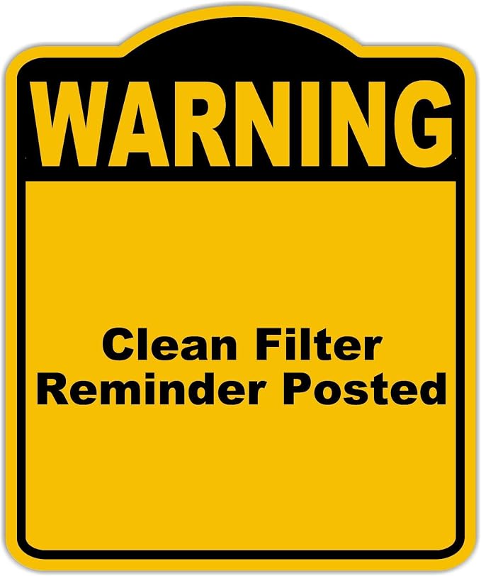 Clean Filter Reminder Posted Warning Yellow Black Aluminum Composite Sign 20 x by WorkHouseSigns