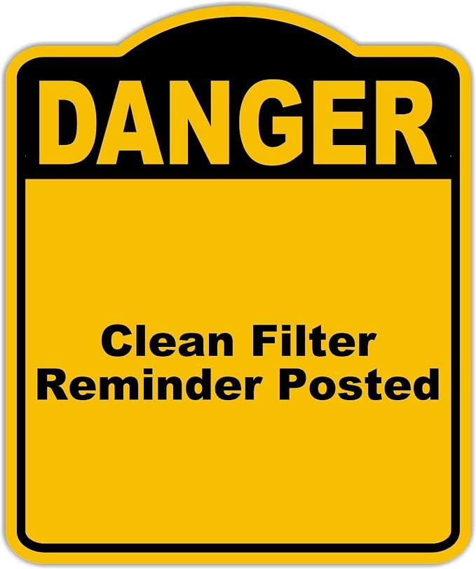 Clean Filter Reminder Posted Danger Yellow Black Aluminum Composite Sign 15 x by WorkHouseSigns